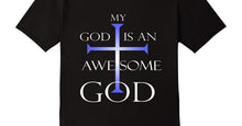 Load image into Gallery viewer, My God Is An Awesome Shirt
