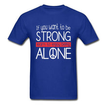 Load image into Gallery viewer, Strong and Alone Shirt
