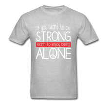 Load image into Gallery viewer, Strong and Alone Shirt