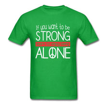 Load image into Gallery viewer, Strong and Alone Shirt