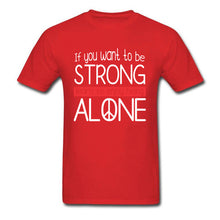 Load image into Gallery viewer, Strong and Alone Shirt
