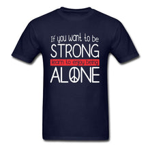 Load image into Gallery viewer, Strong and Alone Shirt