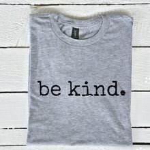 Load image into Gallery viewer, Be Kind Tee