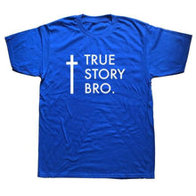 Load image into Gallery viewer, True Story Bro Design Shirt