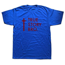 Load image into Gallery viewer, True Story Bro Design Shirt