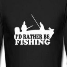 Load image into Gallery viewer, Rather Be Fishing Quotes Shirt