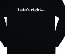 Load image into Gallery viewer, Funny Saying Long Sleeve Shirt